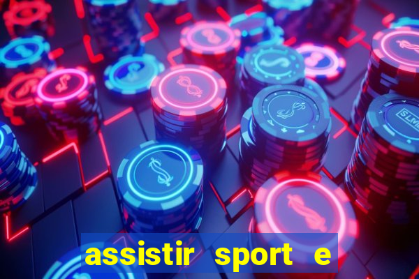 assistir sport e ponte preta